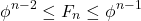 \[\phi^{n-2}\leq F_{n}\leq \phi^{n-1}\]