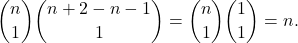 \[\displaystyle\binom{n}{1}\binom{n+2-n-1}{1} = \binom{n}{1}\binom{1}{1} = n .\]