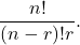 \[\frac{n!}{(n-r)!r} .\]