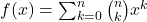 f(x) = \sum_{k = 0}^{n} \binom{n}{k}x^k