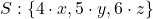 S : \{4\cdot x, 5\cdot y,6\cdot z\}