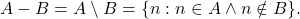 A-B= A \setminus B = \{n: n\in A \wedge n\notin B\}.