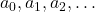 a_0, a_1, a_2, \dots