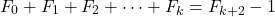 \[F_{0}+F_{1}+F_{2}+\cdots+F_{k}=F_{k+2}-1\]