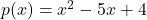 p(x) = x^{2}-5x+4