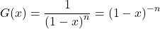 G(x) = \dfrac{1}{{(1 - x)}^n} = {(1 - x)}^{-n}