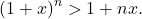 \[(1+x)^n > 1+ nx.\]