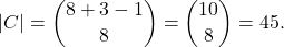 \[|C| = \binom{8+3-1}{8} = \binom{10}{8} = 45.\]