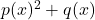 p(x)^2+q(x)
