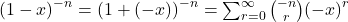 {(1 - x)}^{-n} = {(1 + (-x))}^{-n} = \sum_{r = 0}^{\infty} \binom{-n}{r} {(-x)}^r