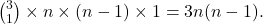 \binom{3}{1} \times n\times(n-1)\times 1= 3n(n-1).