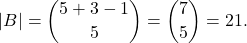 \[|B| = \binom{5+3-1}{5} = \binom{7}{5} = 21.\]