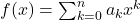 f(x) = \sum_{k = 0}^{n} a_kx^k